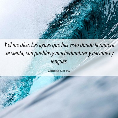 Picture 06 - Apocalipsis 17:15 RVA - Y él me dice: Las aguas que has visto donde la - Bible Verse Picture