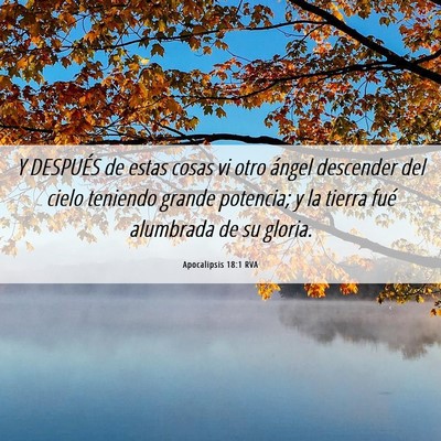 Picture 06 - Apocalipsis 18:1 RVA - Y DESPUÉS de estas cosas vi otro ángel - Bible Verse Picture