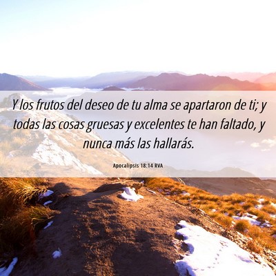 Picture 06 - Apocalipsis 18:14 RVA - Y los frutos del deseo de tu alma se apartaron de - Bible Verse Picture