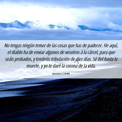 Picture 06 - Apocalipsis 2:10 RVA - No tengas ningún temor de las cosas que has de - Bible Verse Picture