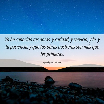 Picture 06 - Apocalipsis 2:19 RVA - Yo he conocido tus obras, y caridad, y servicio, - Bible Verse Picture