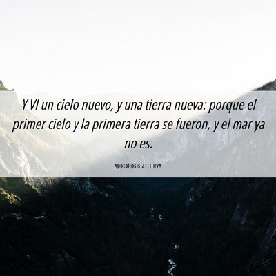 Picture 06 - Apocalipsis 21:1 RVA - Y VI un cielo nuevo, y una tierra nueva: porque - Bible Verse Picture