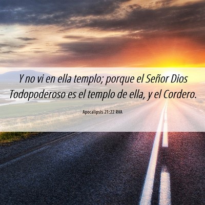 Picture 06 - Apocalipsis 21:22 RVA - Y no vi en ella templo; porque el Señor Dios - Bible Verse Picture