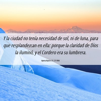 Picture 06 - Apocalipsis 21:23 RVA - Y la ciudad no tenía necesidad de sol, ni de - Bible Verse Picture