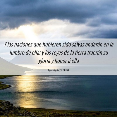 Picture 06 - Apocalipsis 21:24 RVA - Y las naciones que hubieren sido salvas andarán - Bible Verse Picture