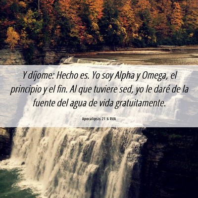 Picture 06 - Apocalipsis 21:6 RVA - Y díjome: Hecho es. Yo soy Alpha y Omega, el - Bible Verse Picture