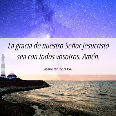 Picture 06 - Apocalipsis 22:21 RVA - La gracia de nuestro Señor Jesucristo sea con - Bible Verse Picture