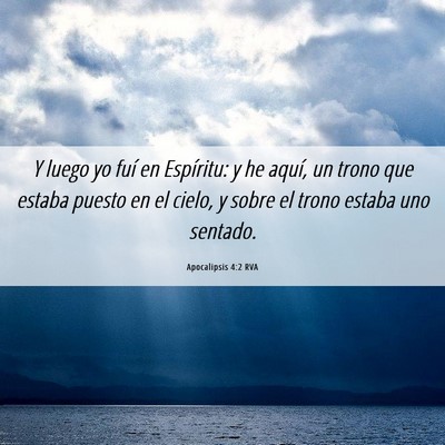 Picture 06 - Apocalipsis 4:2 RVA - Y luego yo fuí en Espíritu: y he aquí, un - Bible Verse Picture