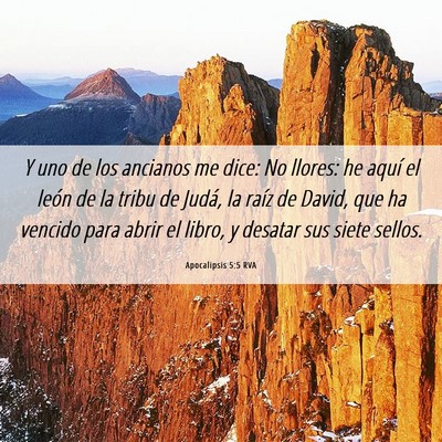 Picture 06 - Apocalipsis 5:5 RVA - Y uno de los ancianos me dice: No llores: he - Bible Verse Picture