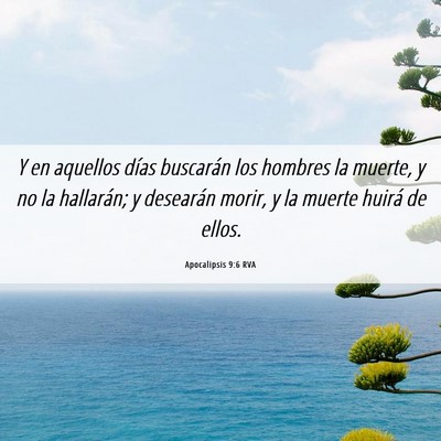 Picture 06 - Apocalipsis 9:6 RVA - Y en aquellos días buscarán los hombres la - Bible Verse Picture