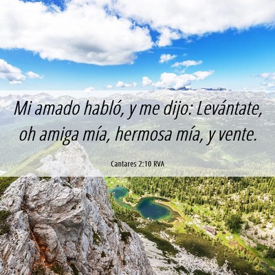 Picture 06 - Cantares 2:10 RVA - Mi amado habló, y me dijo: Levántate, oh amiga - Bible Verse Picture