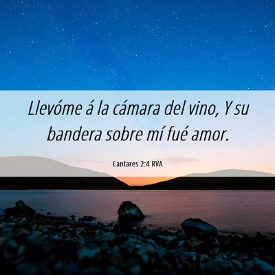 Picture 06 - Cantares 2:4 RVA - Llevóme á la cámara del vino, Y su bandera - Bible Verse Picture