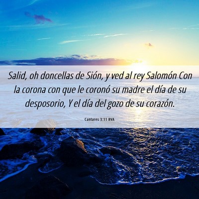 Picture 06 - Cantares 3:11 RVA - Salid, oh doncellas de Sión, y ved al rey - Bible Verse Picture