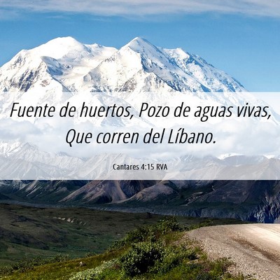 Picture 06 - Cantares 4:15 RVA - Fuente de huertos, Pozo de aguas vivas, Que - Bible Verse Picture