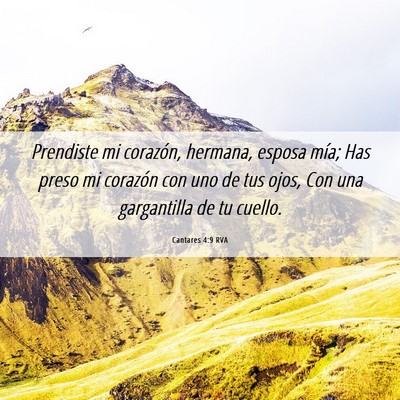Picture 06 - Cantares 4:9 RVA - Prendiste mi corazón, hermana, esposa mía; Has - Bible Verse Picture