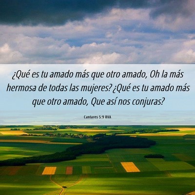 Picture 06 - Cantares 5:9 RVA - ¿Qué es tu amado más que otro amado, Oh la - Bible Verse Picture