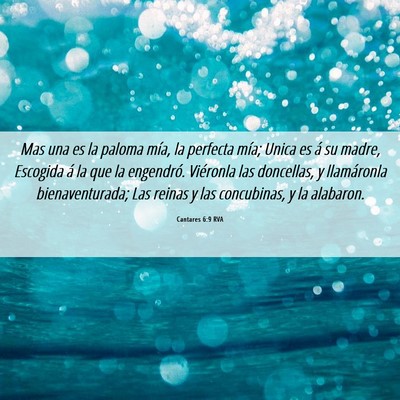 Picture 06 - Cantares 6:9 RVA - Mas una es la paloma mía, la perfecta mía; - Bible Verse Picture