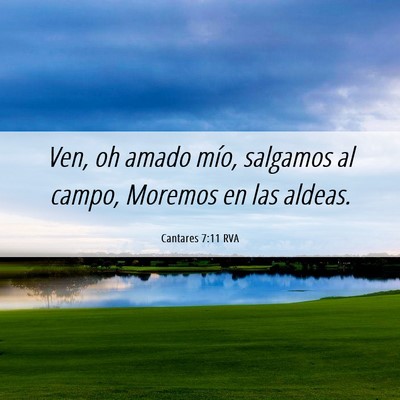 Picture 06 - Cantares 7:11 RVA - Ven, oh amado mío, salgamos al campo, Moremos en - Bible Verse Picture