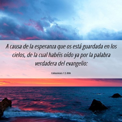 Picture 06 - Colosenses 1:5 RVA - A causa de la esperanza que os está guardada en - Bible Verse Picture
