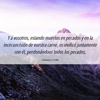 Picture 06 - Colosenses 2:13 RVA - Y á vosotros, estando muertos en pecados y en la - Bible Verse Picture