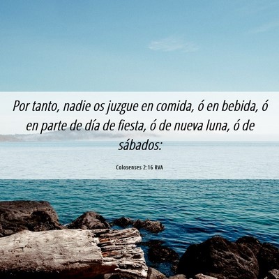 Picture 06 - Colosenses 2:16 RVA - Por tanto, nadie os juzgue en comida, ó en - Bible Verse Picture