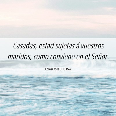 Picture 06 - Colosenses 3:18 RVA - Casadas, estad sujetas á vuestros maridos, como - Bible Verse Picture