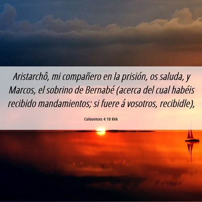 Picture 06 - Colosenses 4:10 RVA - Aristarchô, mi compañero en la prisión, os - Bible Verse Picture