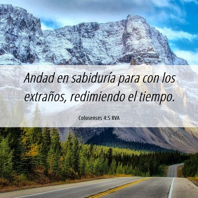 Picture 06 - Colosenses 4:5 RVA - Andad en sabiduría para con los extraños, - Bible Verse Picture