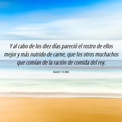 Picture 06 - Daniel 1:15 RVA - Y al cabo de los diez días pareció el rostro de - Bible Verse Picture