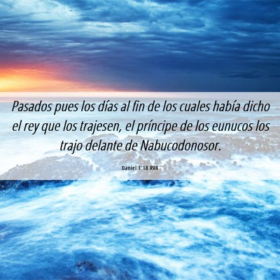 Picture 06 - Daniel 1:18 RVA - Pasados pues los días al fin de los cuales - Bible Verse Picture