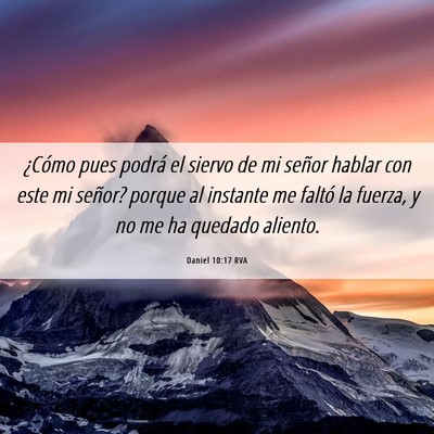 Picture 06 - Daniel 10:17 RVA - ¿Cómo pues podrá el siervo de mi señor hablar - Bible Verse Picture