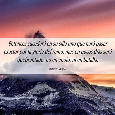 Picture 06 - Daniel 11:20 RVA - Entonces sucederá en su silla uno que hará - Bible Verse Picture