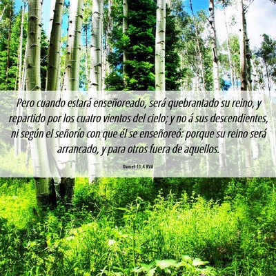 Picture 06 - Daniel 11:4 RVA - Pero cuando estará enseñoreado, será - Bible Verse Picture
