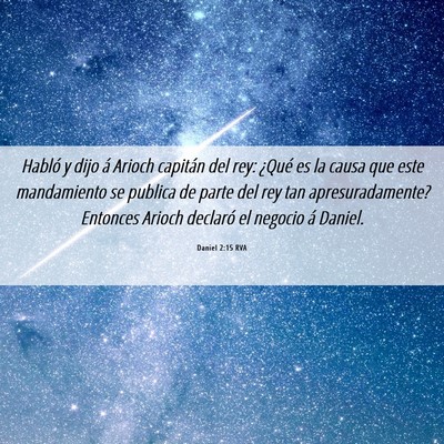 Picture 06 - Daniel 2:15 RVA - Habló y dijo á Arioch capitán del rey: ¿Qué - Bible Verse Picture