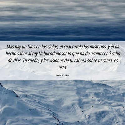 Picture 06 - Daniel 2:28 RVA - Mas hay un Dios en los cielos, el cual revela los - Bible Verse Picture