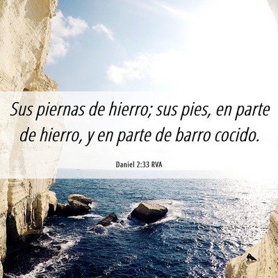 Picture 06 - Daniel 2:33 RVA - Sus piernas de hierro; sus pies, en parte de - Bible Verse Picture