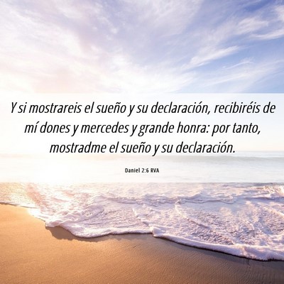 Picture 06 - Daniel 2:6 RVA - Y si mostrareis el sueño y su declaración, - Bible Verse Picture