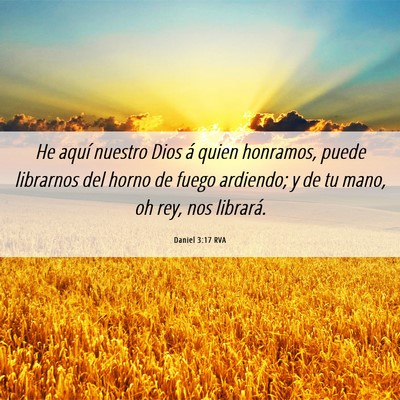 Picture 06 - Daniel 3:17 RVA - He aquí nuestro Dios á quien honramos, puede - Bible Verse Picture