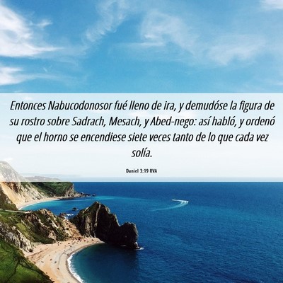 Picture 06 - Daniel 3:19 RVA - Entonces Nabucodonosor fué lleno de ira, y - Bible Verse Picture