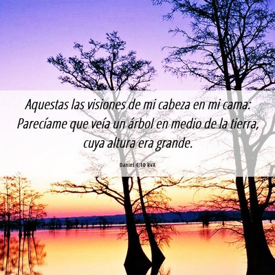 Picture 06 - Daniel 4:10 RVA - Aquestas las visiones de mi cabeza en mi cama: - Bible Verse Picture