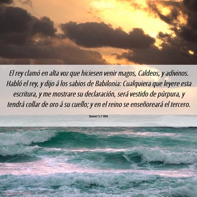 Picture 06 - Daniel 5:7 RVA - El rey clamó en alta voz que hiciesen venir - Bible Verse Picture