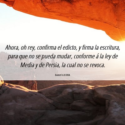 Picture 06 - Daniel 6:8 RVA - Ahora, oh rey, confirma el edicto, y firma la - Bible Verse Picture