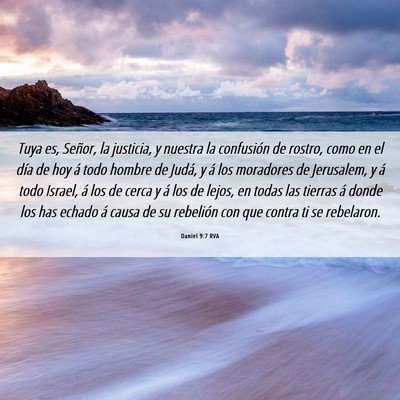 Picture 06 - Daniel 9:7 RVA - Tuya es, Señor, la justicia, y nuestra la - Bible Verse Picture