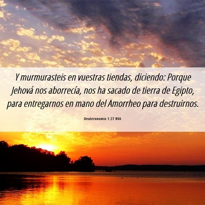 Picture 06 - Deuteronomio 1:27 RVA - Y murmurasteis en vuestras tiendas, diciendo: - Bible Verse Picture