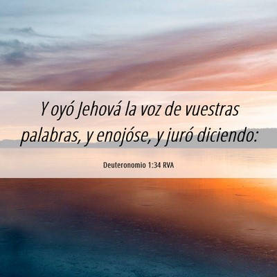 Picture 06 - Deuteronomio 1:34 RVA - Y oyó Jehová la voz de vuestras palabras, y - Bible Verse Picture