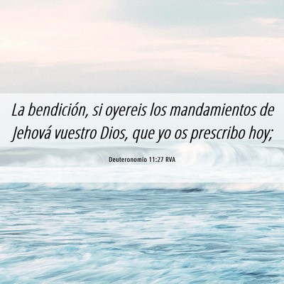 Picture 06 - Deuteronomio 11:27 RVA - La bendición, si oyereis los mandamientos de - Bible Verse Picture