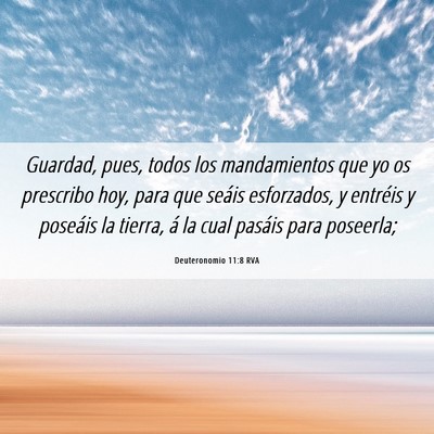 Picture 06 - Deuteronomio 11:8 RVA - Guardad, pues, todos los mandamientos que yo os - Bible Verse Picture
