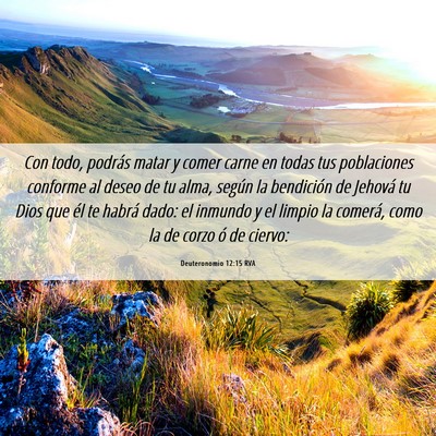 Picture 06 - Deuteronomio 12:15 RVA - Con todo, podrás matar y comer carne en todas - Bible Verse Picture