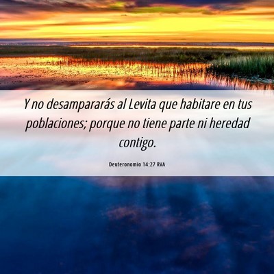 Picture 06 - Deuteronomio 14:27 RVA - Y no desampararás al Levita que habitare en tus - Bible Verse Picture