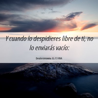 Picture 06 - Deuteronomio 15:13 RVA - Y cuando lo despidieres libre de ti, no lo - Bible Verse Picture